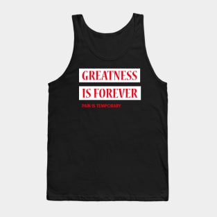 Greatness Is Forever Pain Is Temporary Tank Top